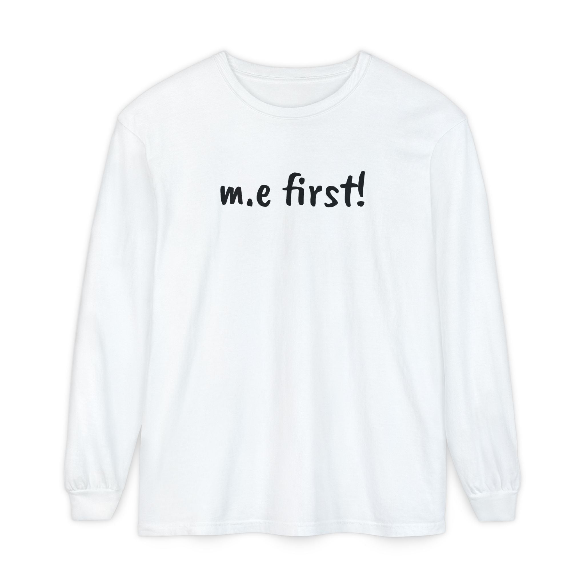 T-Shirt - Unisex Long Sleeve - m.e.first!