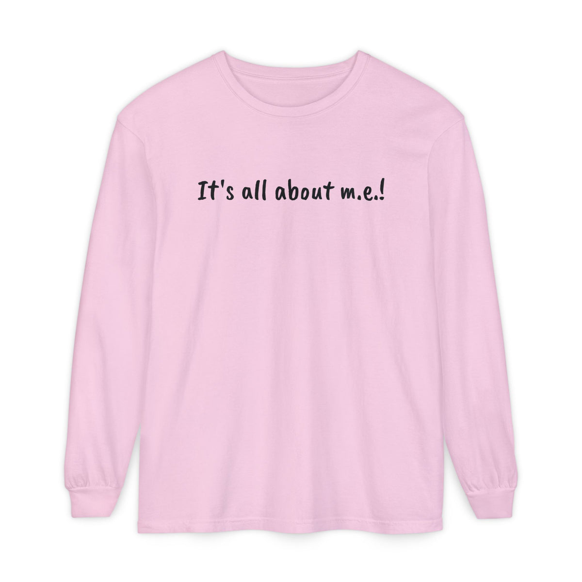 T-Shirt - Unisex Long Sleeve - It's all about m.e.!