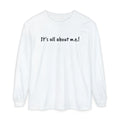 T-Shirt - Unisex Long Sleeve - It's all about m.e.!