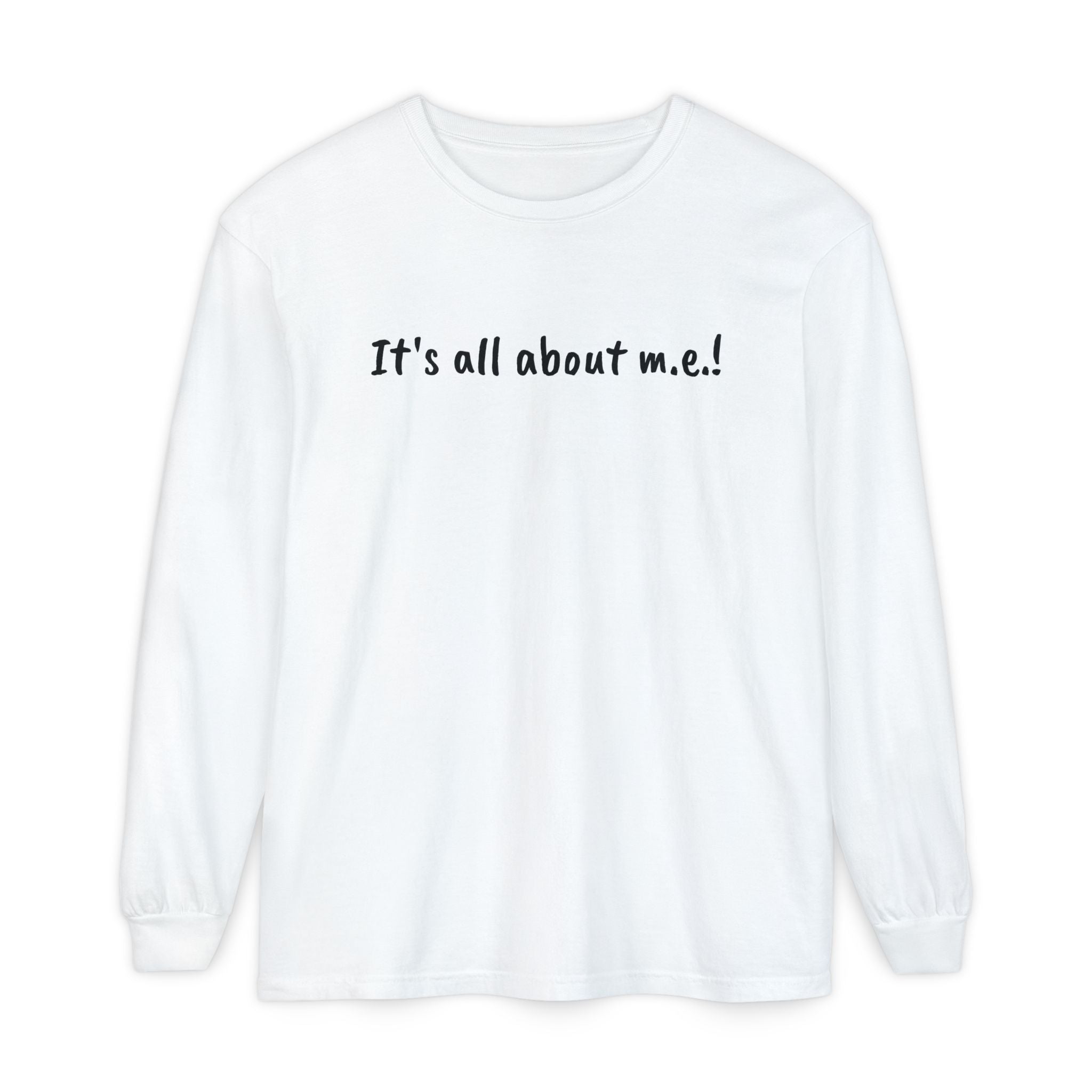 T-Shirt - Unisex Long Sleeve - It's all about m.e.!
