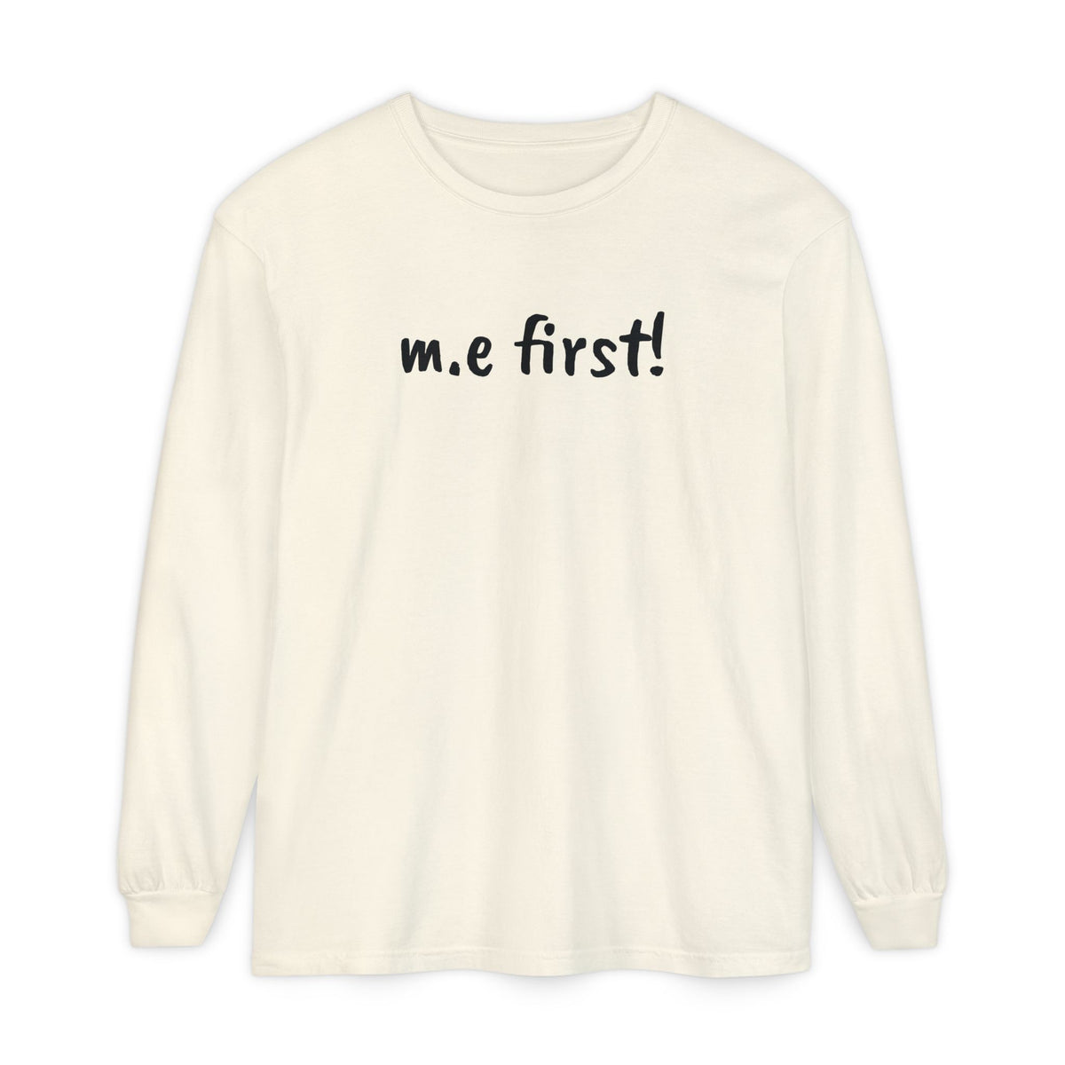 T-Shirt - Unisex Long Sleeve - m.e.first!