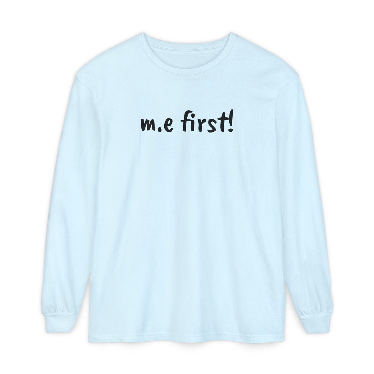 T-Shirt - Unisex Long Sleeve - m.e.first!