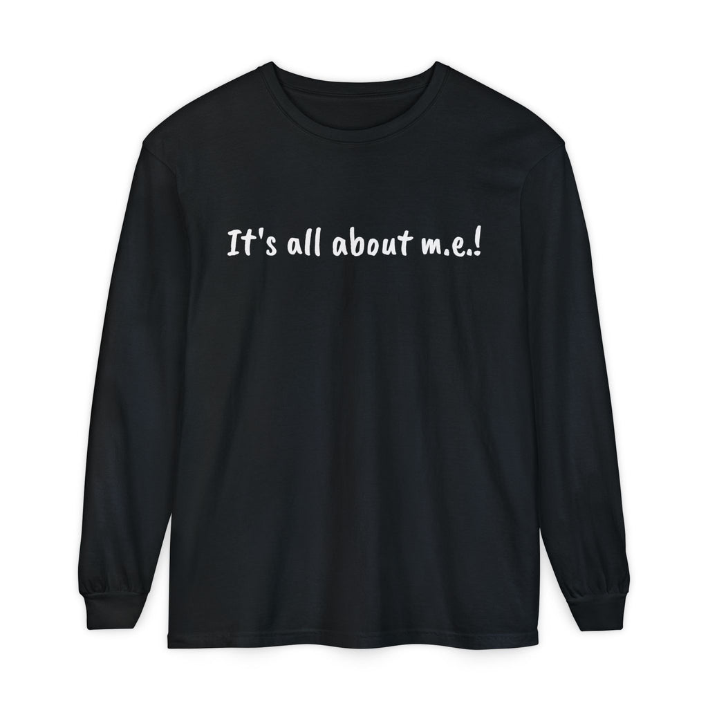 T-Shirt - Unisex Long Sleeve - It's all about m.e.! - White Lettering
