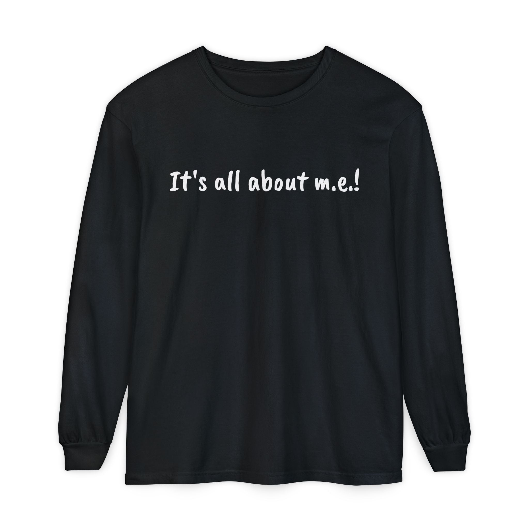 T-Shirt - Unisex Long Sleeve - It's all about m.e.! - White Lettering