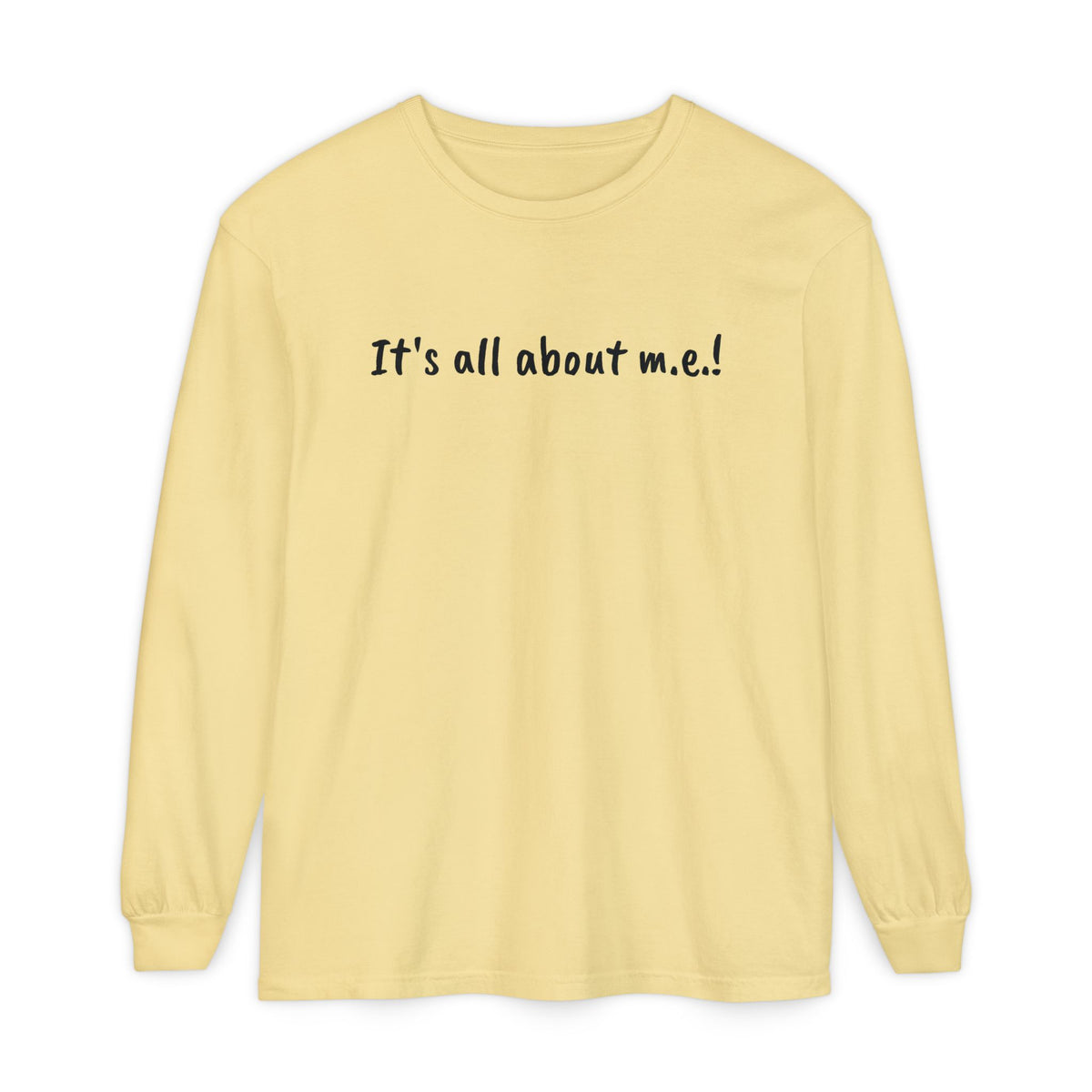T-Shirt - Unisex Long Sleeve - It's all about m.e.!