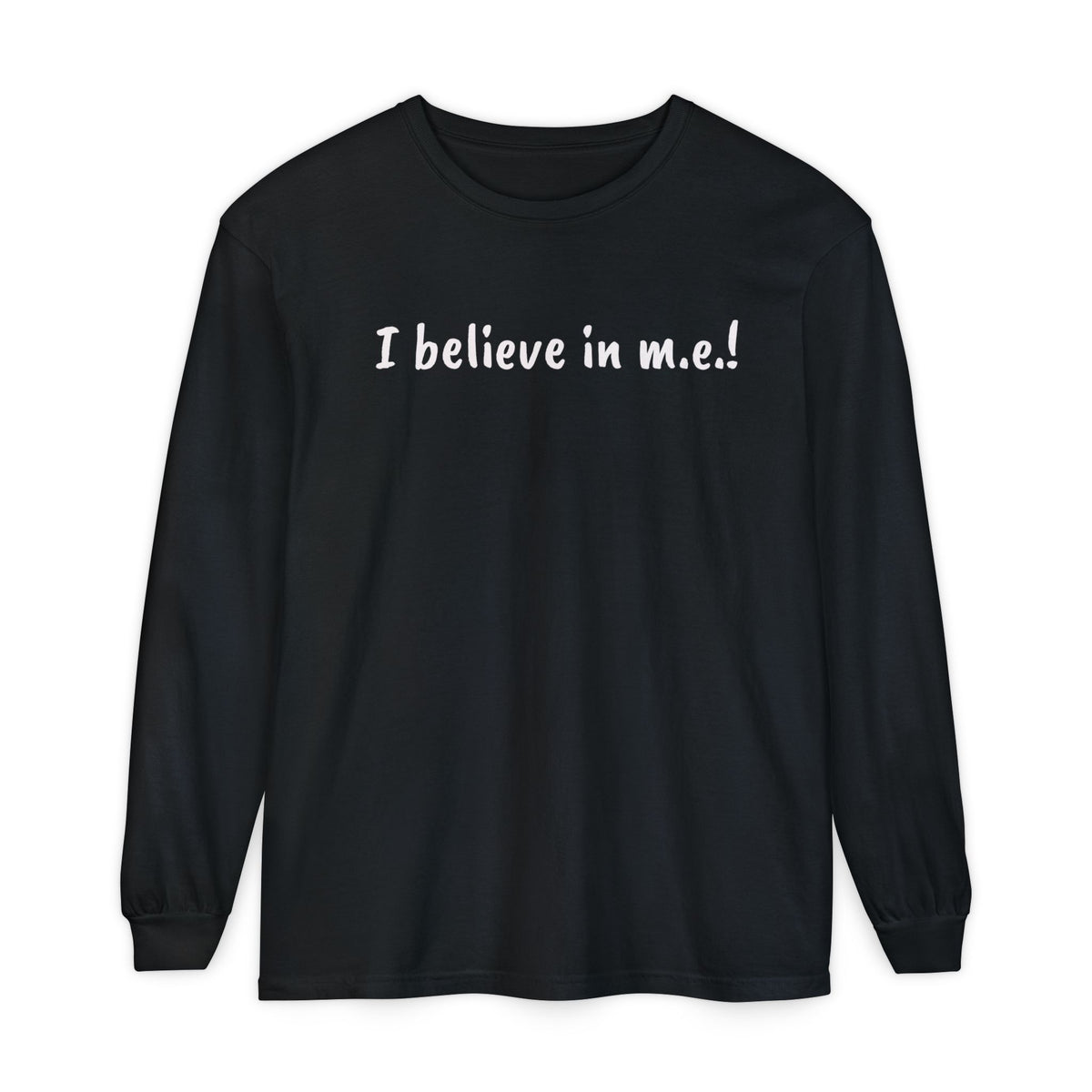 T-Shirt - Unisex Long Sleeve - I believe in m.e.! - White Lettering