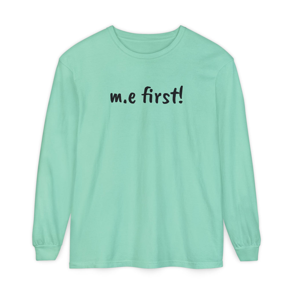 T-Shirt - Unisex Long Sleeve - m.e.first!
