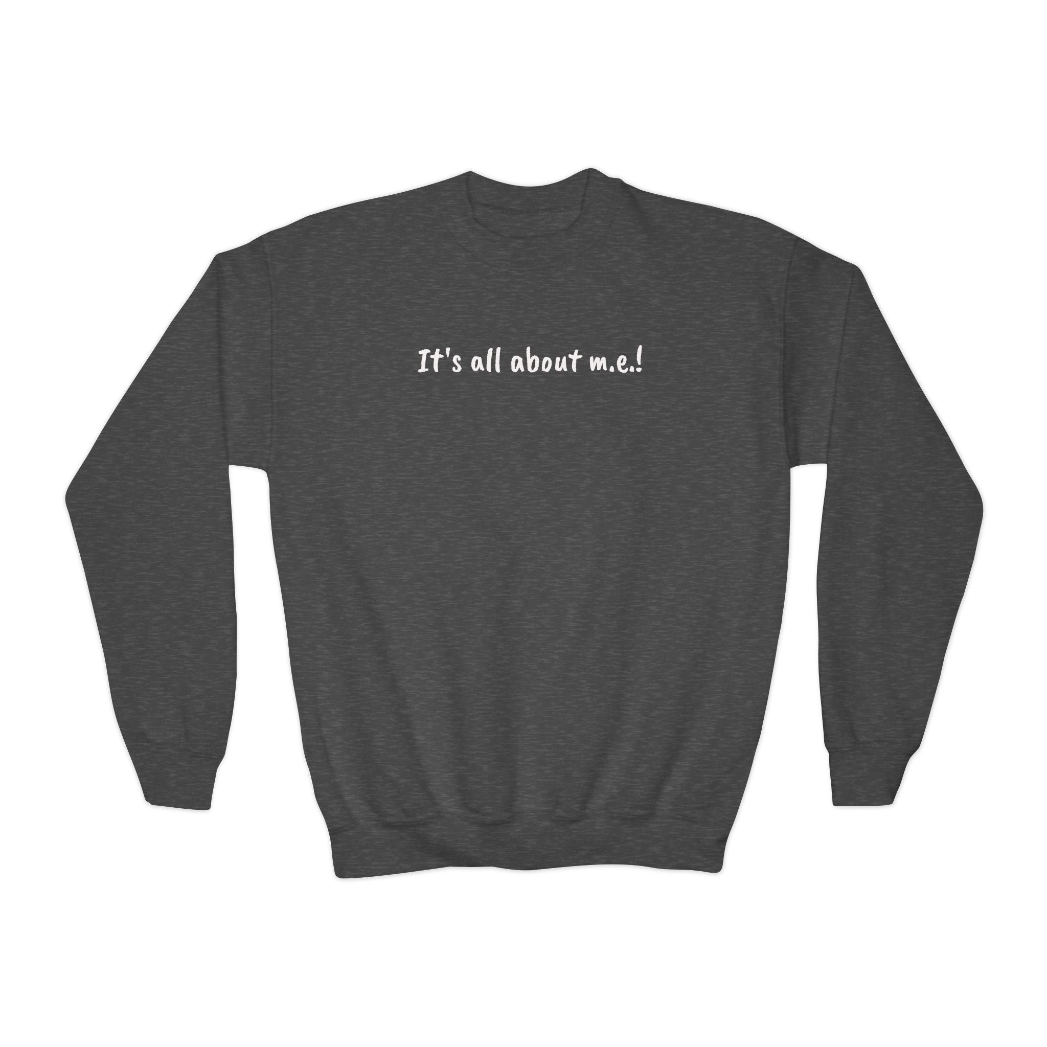 Sweatshirt - Youth Crewneck - It's all about m.e.! - White Lettering