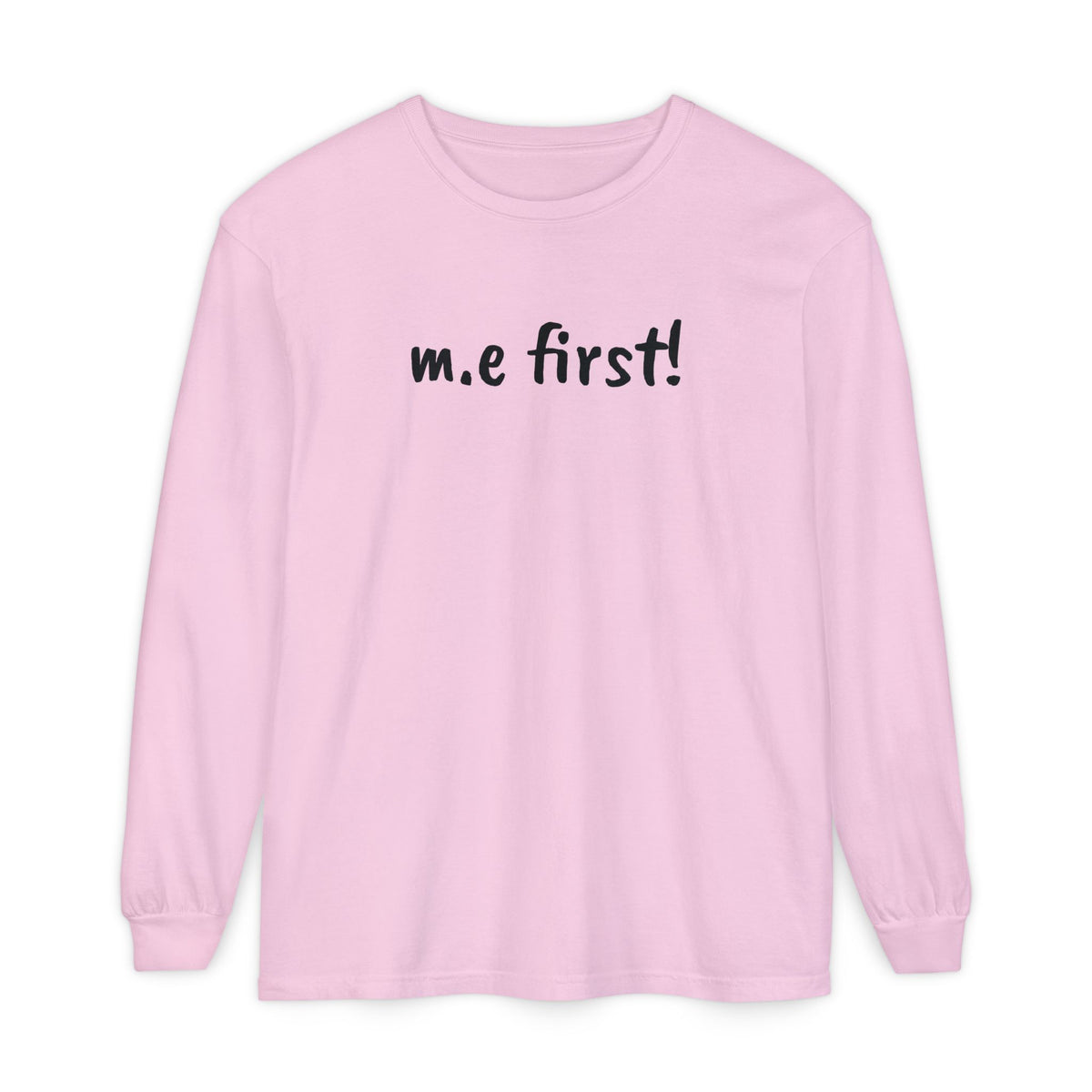 T-Shirt - Unisex Long Sleeve - m.e.first!