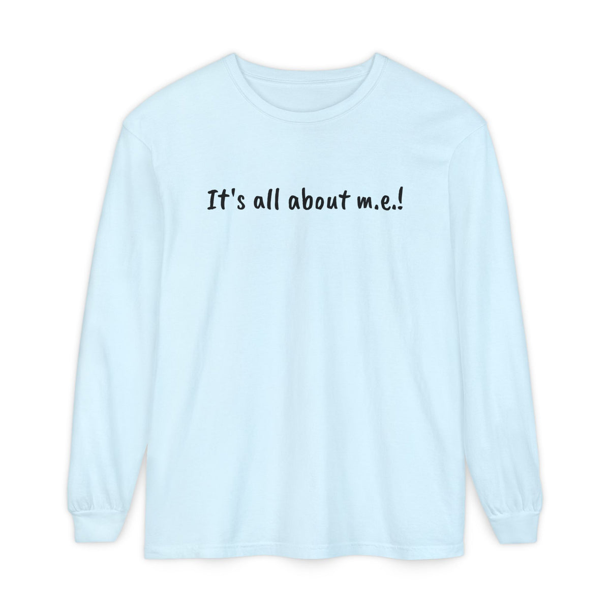 T-Shirt - Unisex Long Sleeve - It's all about m.e.!