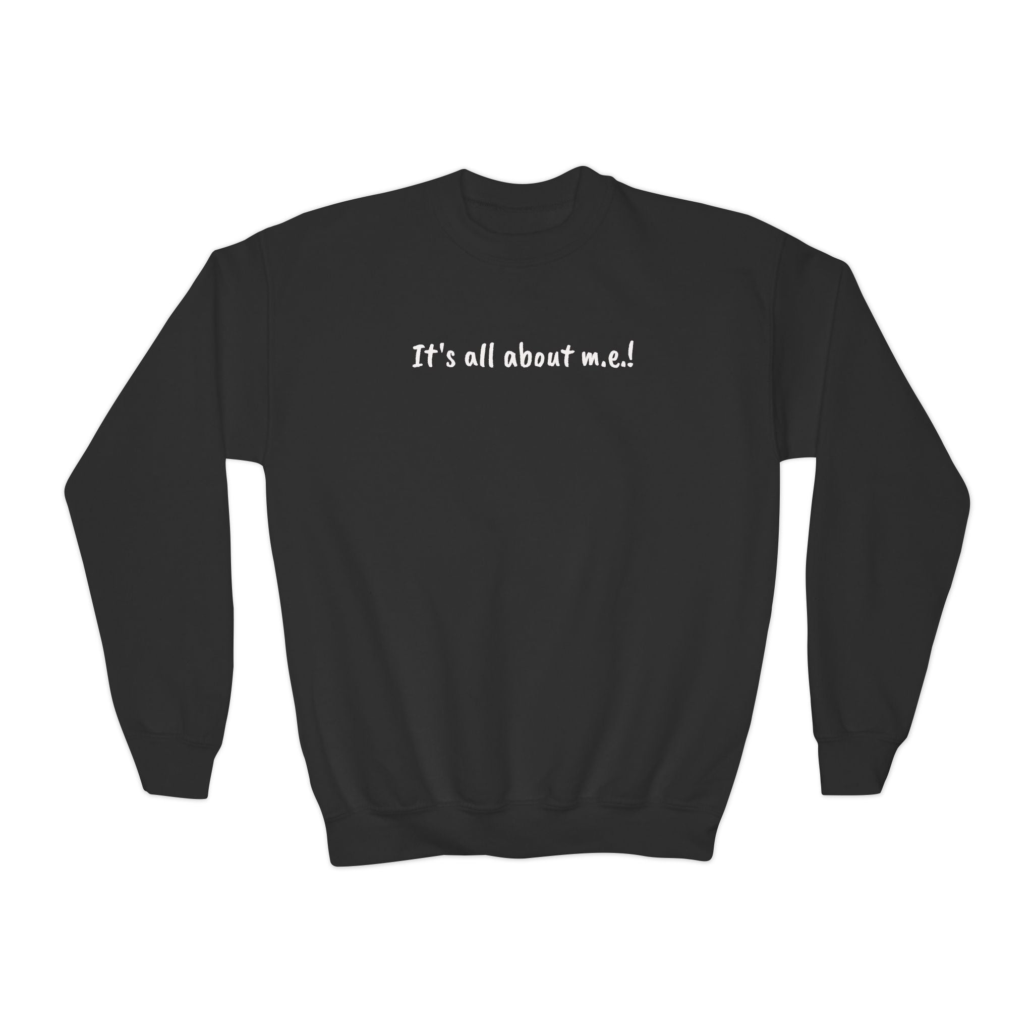 Sweatshirt - Youth Crewneck - It's all about m.e.! - White Lettering