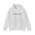 Hoodie— I believe in m.e.!