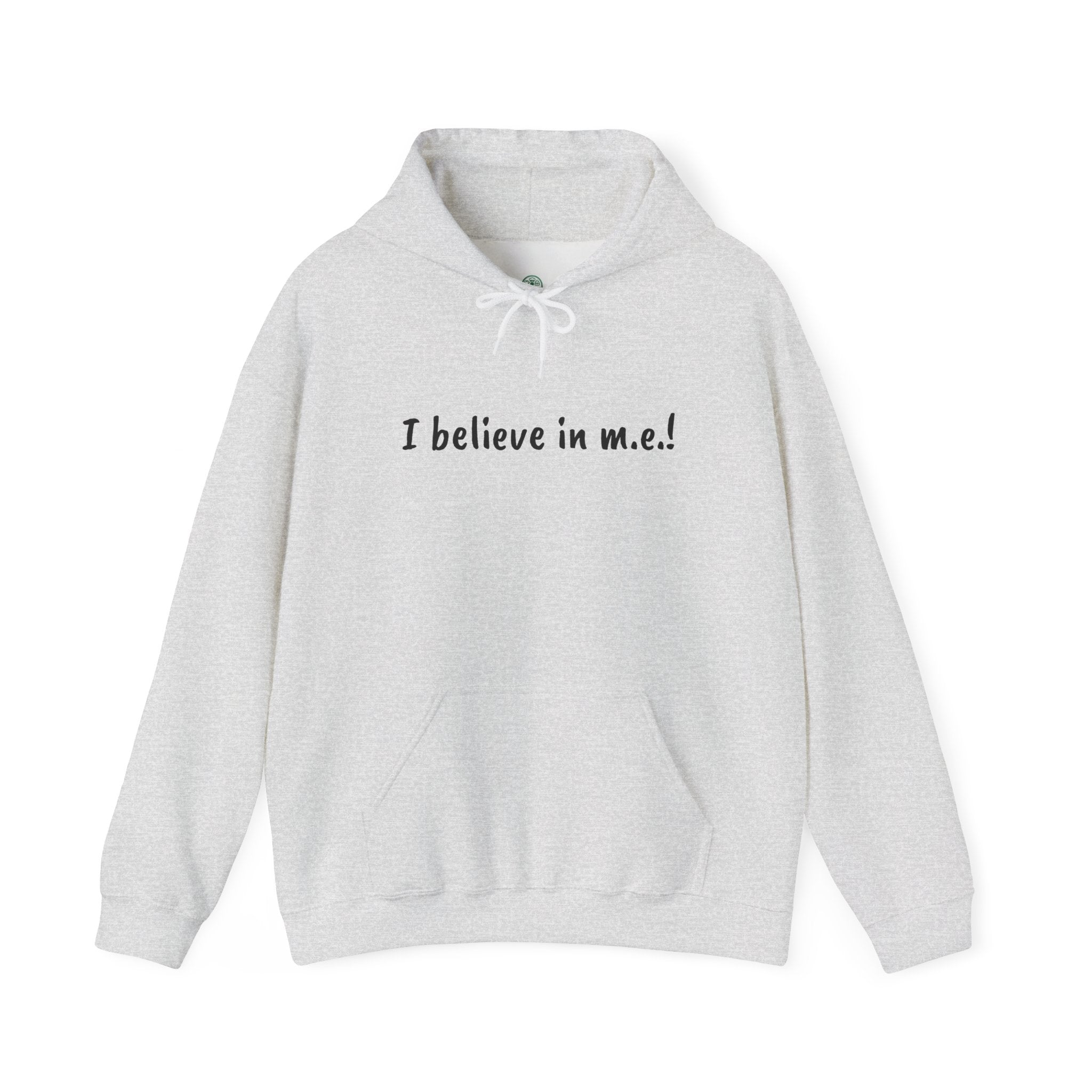 Hoodie— I believe in m.e.!